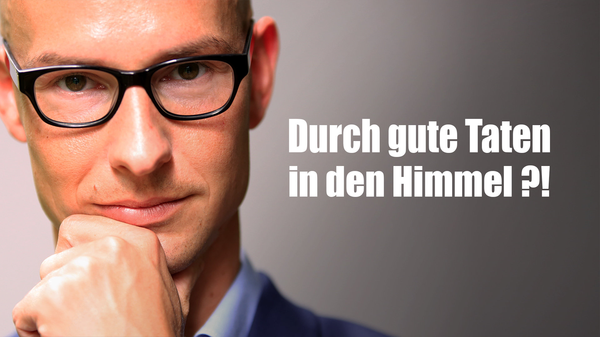 Durch gute Taten in den Himmel?! Klartext.